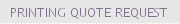 PRINTING QUOTE REQUEST